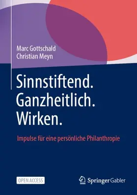 Gottschald / Meyn |  Sinnstiftend. Ganzheitlich. Wirken. | Buch |  Sack Fachmedien