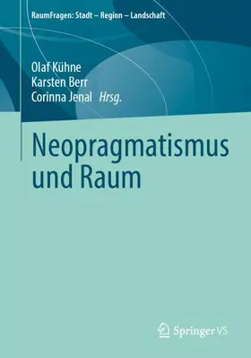 Kühne / Berr / Jenal | Neopragmatismus und Raum | Buch | 978-3-658-51224-8 | www.sack.de