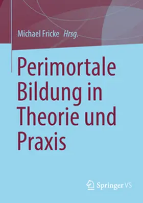 Fricke |  Perimortale Bildung in Theorie und Praxis | eBook | Sack Fachmedien