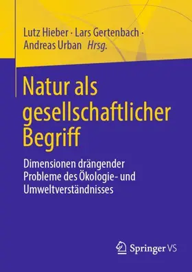 Hieber / Gertenbach / Urban |  Natur als gesellschaftlicher Begriff | Buch |  Sack Fachmedien
