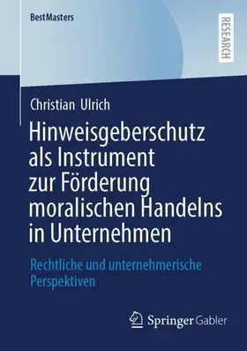 Ulrich |  Hinweisgeberschutz als Instrument zur Förderung moralischen Handelns in Unternehmen | Buch |  Sack Fachmedien
