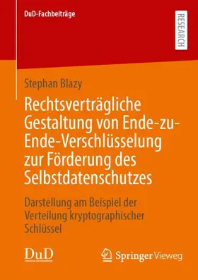 Blazy |  Rechtsverträgliche Gestaltung von Ende-zu-Ende-Verschlüsselung zur Förderung des Selbstdatenschutzes | Buch |  Sack Fachmedien