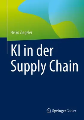 Ziegeler |  KI in der Supply Chain | Buch |  Sack Fachmedien