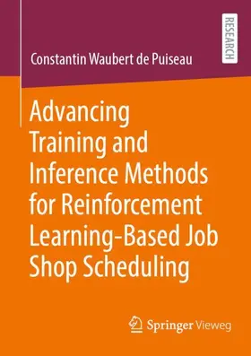 Waubert de Puiseau |  Advancing Training and Inference Methods for Reinforcement Learning-Based Job Shop Scheduling | Buch |  Sack Fachmedien