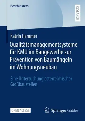 Hammer |  Qualitätsmanagementsysteme für KMU im Baugewerbe zur Prävention von Baumängeln im Wohnungsneubau | Buch |  Sack Fachmedien