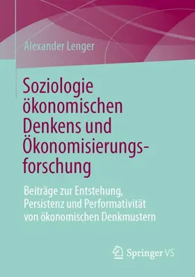 Lenger |  Soziologie ökonomischen Denkens und Ökonomisierungsforschung | Buch |  Sack Fachmedien