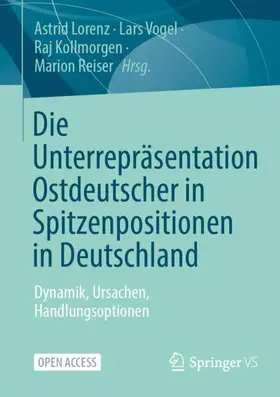 Lorenz / Vogel / Kollmorgen |  Die Unterrepräsentation Ostdeutscher in Spitzenpositionen in Deutschland | Buch |  Sack Fachmedien
