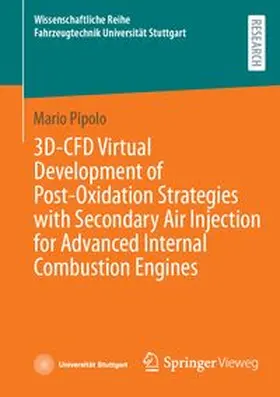 Pipolo |  3D-CFD Virtual Development of Post-Oxidation Strategies with Secondary Air Injection for Advanced Internal Combustion Engines | eBook | Sack Fachmedien