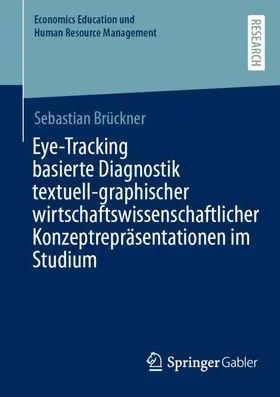 Brückner |  Eye-Tracking basierte Diagnostik textuell-graphischer wirtschaftswissenschaftlicher Konzeptrepräsentationen im Studium | Buch |  Sack Fachmedien