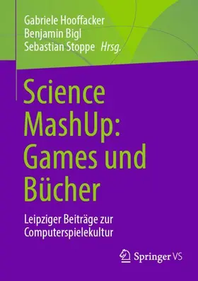 Hooffacker / Bigl / Stoppe |  Science MashUp: Games und Bücher | Buch |  Sack Fachmedien
