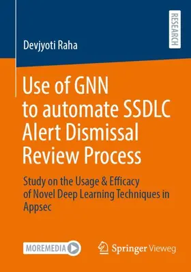 Raha |  Use of GNN to automate SSDLC Alert Dismissal Review Process | Buch |  Sack Fachmedien