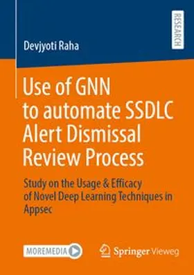 Raha |  Use of GNN to automate SSDLC Alert Dismissal Review Process | eBook | Sack Fachmedien