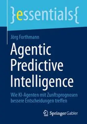 Forthmann | Agentic Predictive Intelligence | E-Book | www.sack.de