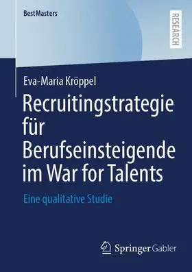 Kröppel |  Recruitingstrategie für Berufseinsteigende im War for Talents | Buch |  Sack Fachmedien