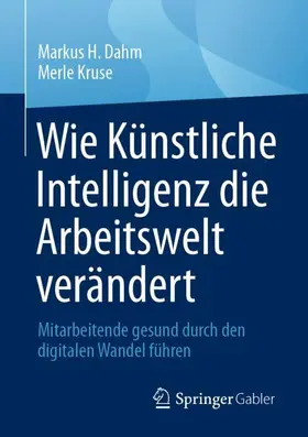 Dahm / Kruse |  Wie Künstliche Intelligenz die Arbeitswelt verändert | Buch |  Sack Fachmedien