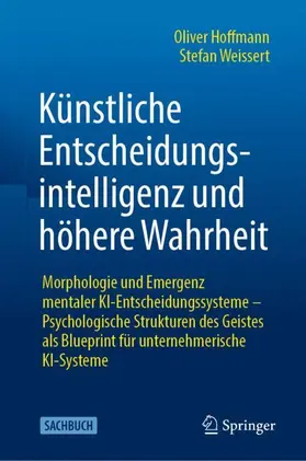 Hoffmann / Weissert | Künstliche Entscheidungsintelligenz und höhere Wahrheit | Buch | 978-3-658-51776-2 | www.sack.de