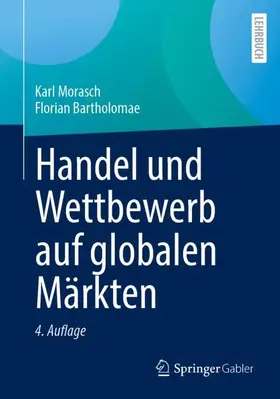 Morasch / Bartholomae |  Handel und Wettbewerb auf globalen Märkten | Buch |  Sack Fachmedien