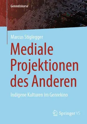 Stiglegger |  Mediale Projektionen des Anderen | Buch |  Sack Fachmedien