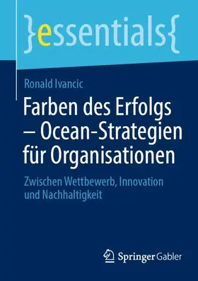 Ivancic |  Farben des Erfolgs - Ocean-Strategien für Organisationen | Buch |  Sack Fachmedien