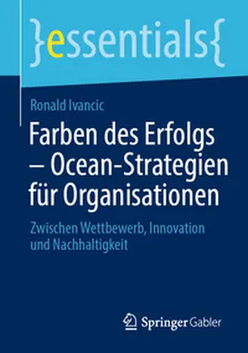 Ivancic |  Farben des Erfolgs – Ocean-Strategien für Organisationen | eBook | Sack Fachmedien