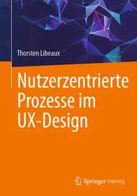 Libeaux | Nutzerzentrierte Prozesse im UX-Design | E-Book | www.sack.de