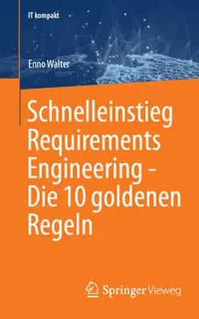 Walter |  Schnelleinstieg Requirements Engineering - Die 10 goldenen Regeln | eBook | Sack Fachmedien