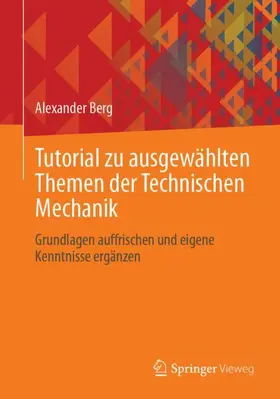 Berg |  Tutorial zu ausgewählten Themen der Technischen Mechanik | Buch |  Sack Fachmedien