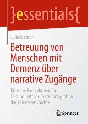 Steiner |  Betreuung von Menschen mit Demenz über narrative Zugänge | Buch |  Sack Fachmedien