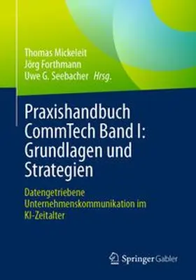 Mickeleit / Forthmann / Seebacher |  Praxishandbuch CommTech Band I: Grundlagen und Strategien | eBook | Sack Fachmedien