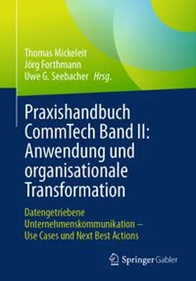 Mickeleit / Forthmann / Seebacher |  Praxishandbuch CommTech Band II: Anwendung und organisationale Transformation | eBook | Sack Fachmedien
