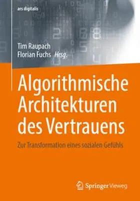 Raupach / Fuchs |  Algorithmische Architekturen des Vertrauens | Buch |  Sack Fachmedien