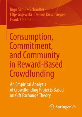 Schulz-Schaeffer / Gajewski / Kirschsieper |  Consumption, Commitment, and Community in Reward-Based Crowdfunding | Buch |  Sack Fachmedien