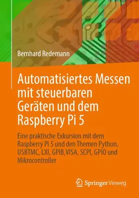 Redemann |  Automatisiertes Messen mit steuerbaren Geräten und dem Raspberry Pi 5 | Buch |  Sack Fachmedien