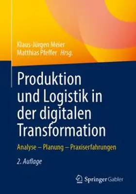 Meier / Pfeffer | Produktion und Logistik in der digitalen Transformation | Buch | 978-3-658-52412-8 | www.sack.de