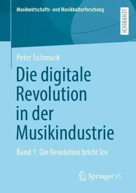 Tschmuck | Die digitale Revolution in der Musikindustrie | Buch | 978-3-658-52439-5 | www.sack.de