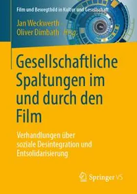 Weckwerth / Dimbath |  Gesellschaftliche Spaltungen im und durch den Film | Buch |  Sack Fachmedien