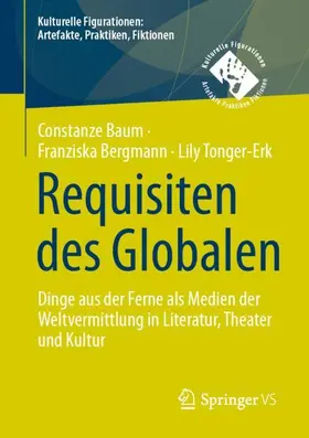Baum / Bergmann / Tonger-Erk |  Requisiten des Globalen | Buch |  Sack Fachmedien