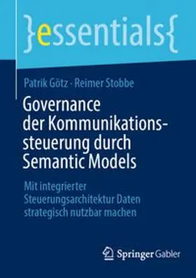 Götz / Stobbe |  Governance der Kommunikationssteuerung durch Semantic Models | Buch |  Sack Fachmedien