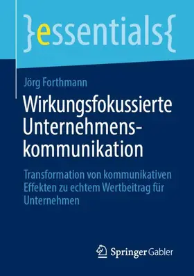 Forthmann |  Wirkungsfokussierte Unternehmenskommunikation | Buch |  Sack Fachmedien