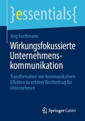 Forthmann |  Wirkungsfokussierte Unternehmenskommunikation | eBook | Sack Fachmedien