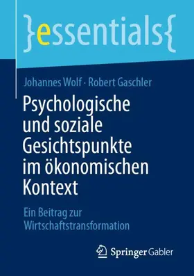 Wolf / Gaschler |  Psychologische und soziale Gesichtspunkte im ökonomischen Kontext | Buch |  Sack Fachmedien