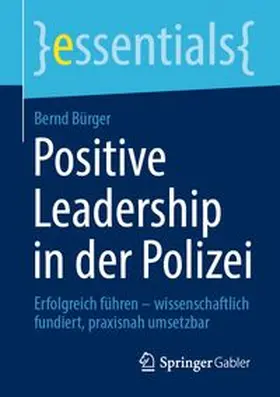 Bürger |  Positive Leadership in der Polizei | Buch |  Sack Fachmedien