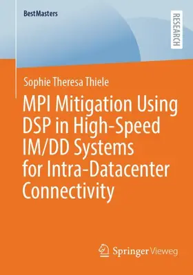 Thiele |  MPI Mitigation Using DSP in High-Speed IM/DD Systems for Intra-Datacenter Connectivity | Buch |  Sack Fachmedien