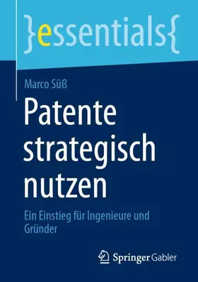 Süß |  Patente strategisch nutzen | Buch |  Sack Fachmedien