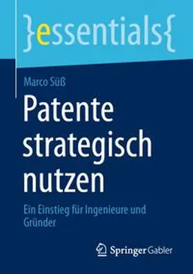 Süß |  Patente strategisch nutzen | eBook | Sack Fachmedien