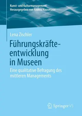 Zischler |  Führungskräfteentwicklung in Museen | Buch |  Sack Fachmedien