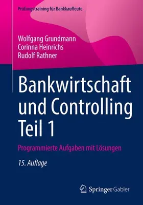 Grundmann / Heinrichs / Rathner |  Bankwirtschaft und Controlling Teil 1 | Buch |  Sack Fachmedien