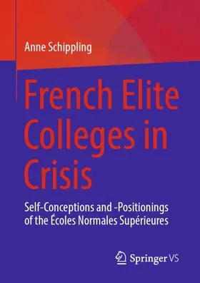 Schippling |  French Elite Colleges in Crisis | Buch |  Sack Fachmedien