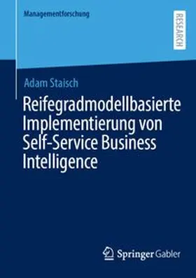 Staisch |  Reifegradmodellbasierte Implementierung von Self-Service Business Intelligence | Buch |  Sack Fachmedien