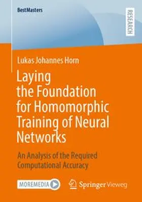 Horn | Laying the Foundation for Homomorphic Training of Neural Networks | Buch | 978-3-658-52914-7 | www.sack.de